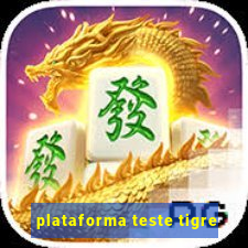 plataforma teste tigre